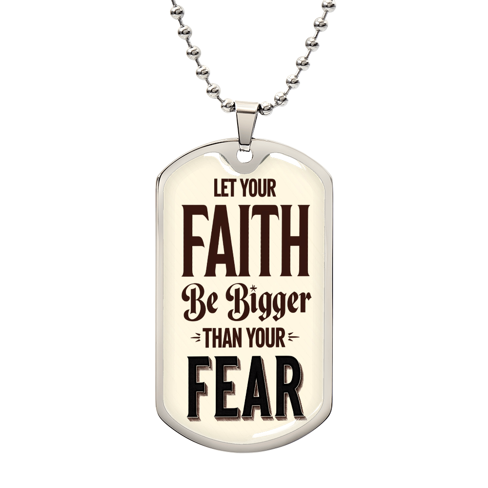 LET YOUR FAITH BE BIGGER THAN YOUR FEAR MILITARY CHAIN