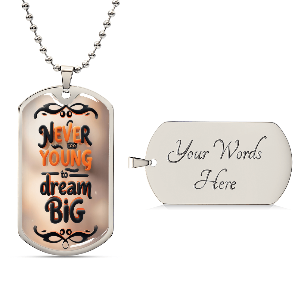 NEVER TOO YOUNG TO DREAM BIG MILITARY CHAINS