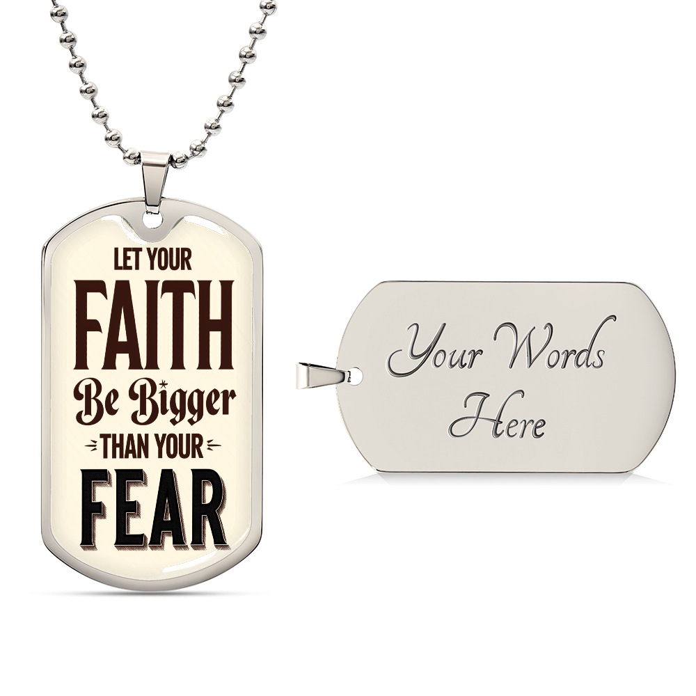 LET YOUR FAITH BE BIGGER THAN YOUR FEAR MILITARY CHAIN