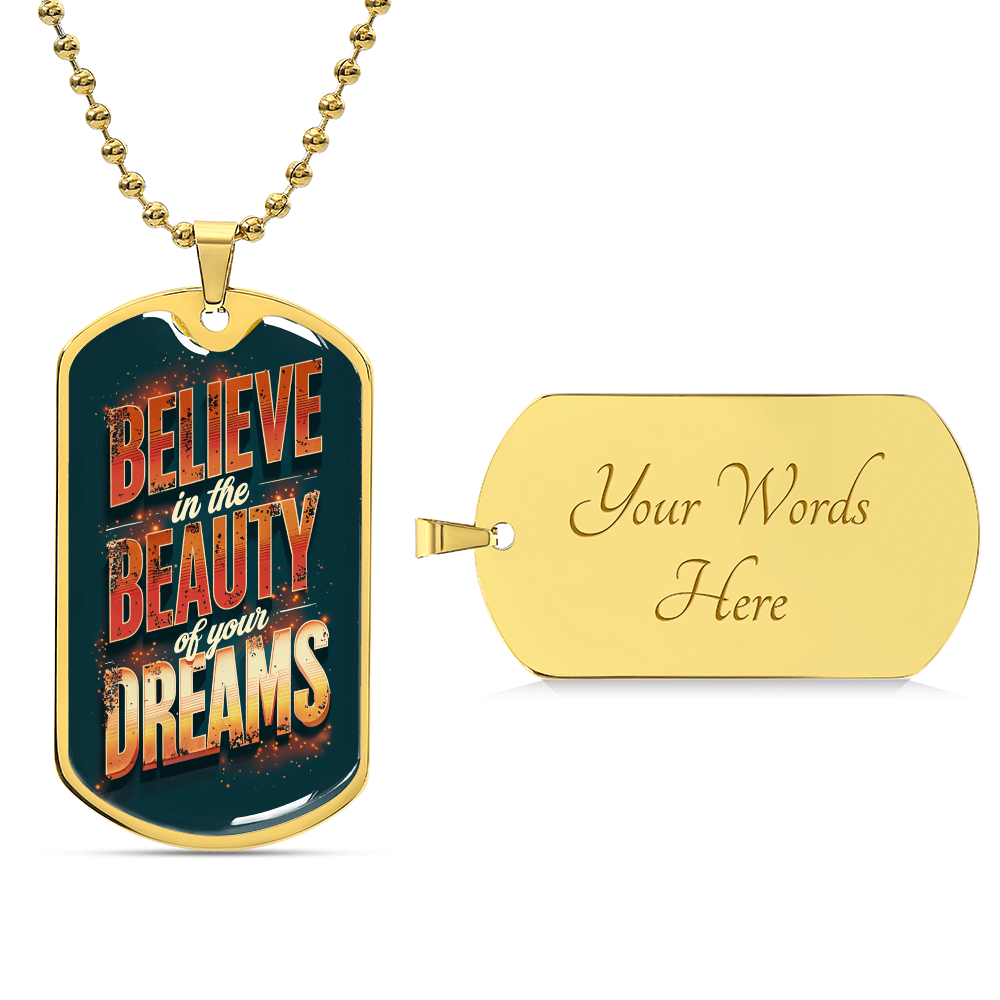 BELIEVE IN THE BEAUTY OF YOUR DREAMS MILITARY CHAIN