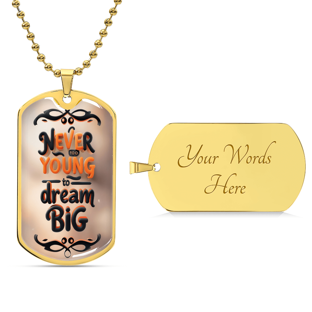 NEVER TOO YOUNG TO DREAM BIG MILITARY CHAINS