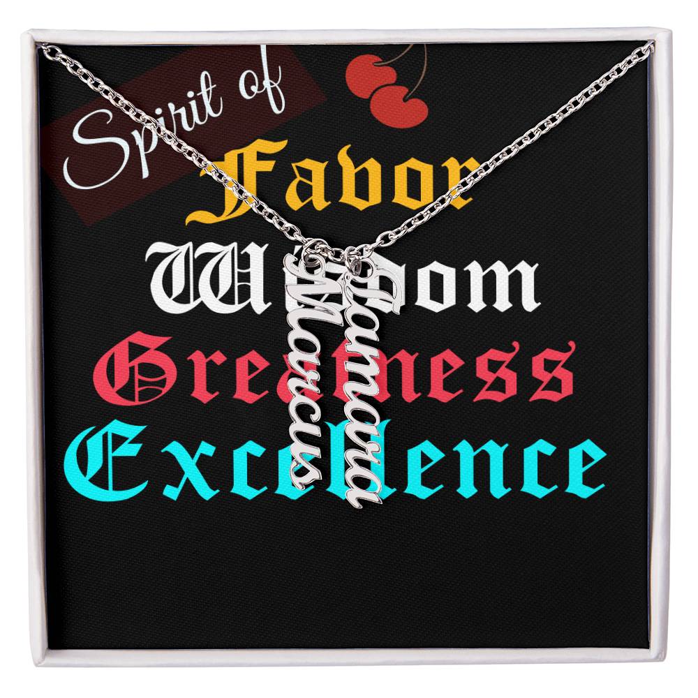SPIRIT OF FAVOR,WISDOM,GREATNESS & EXCELLENCE MULTIPLE VERTICAL NAME NECKLACE