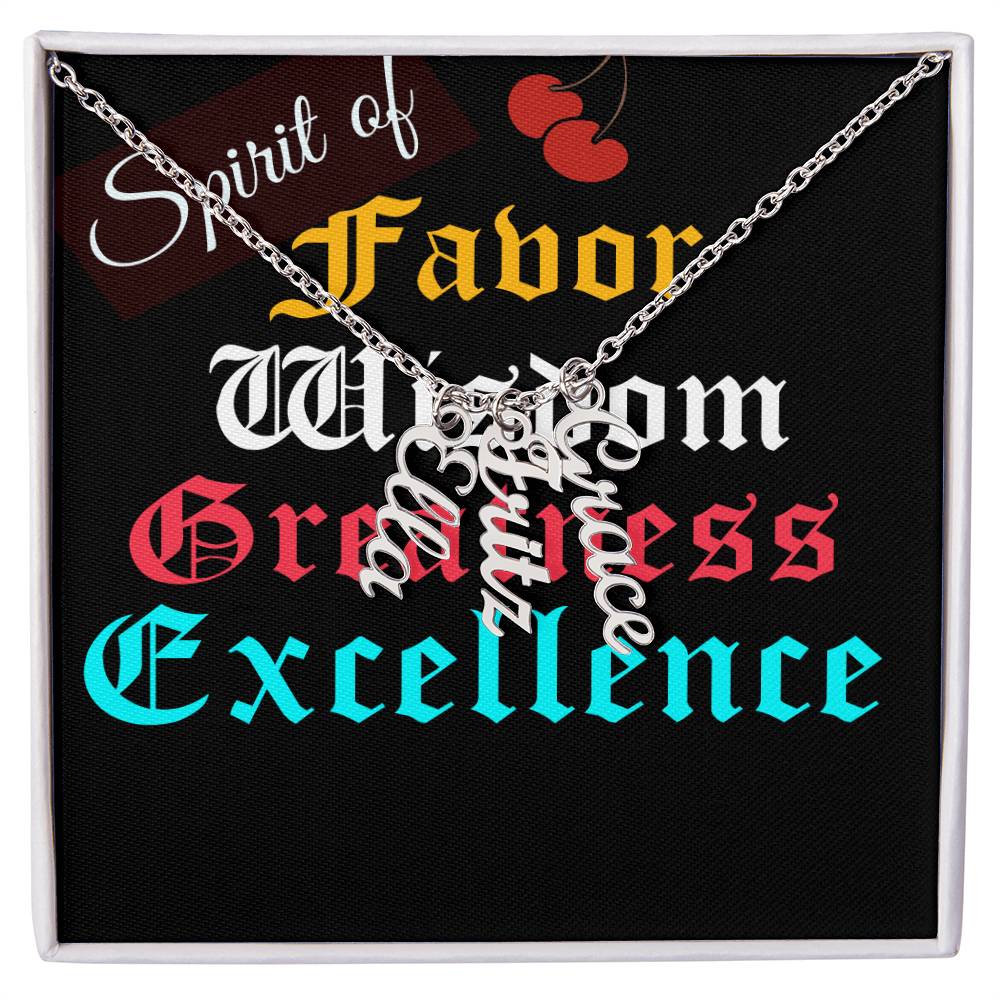 SPIRIT OF FAVOR,WISDOM,GREATNESS & EXCELLENCE MULTIPLE VERTICAL NAME NECKLACE