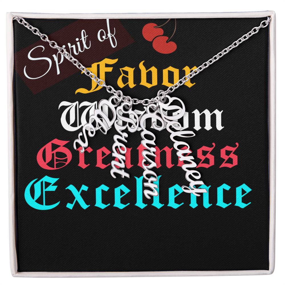 SPIRIT OF FAVOR,WISDOM,GREATNESS & EXCELLENCE MULTIPLE VERTICAL NAME NECKLACE