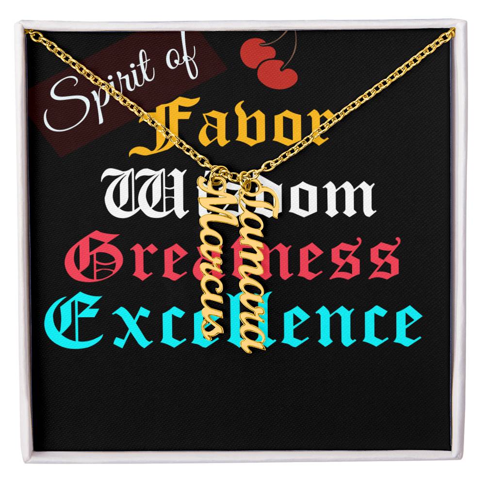 SPIRIT OF FAVOR,WISDOM,GREATNESS & EXCELLENCE MULTIPLE VERTICAL NAME NECKLACE