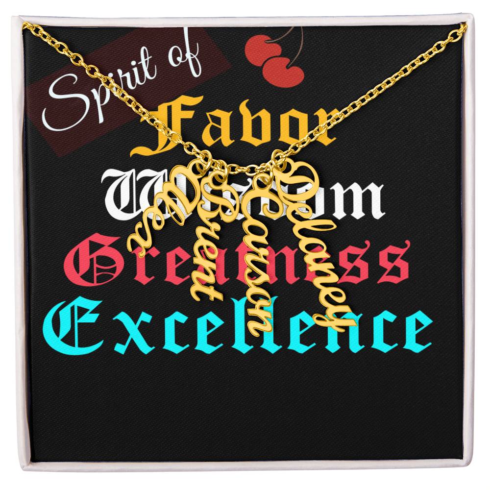 SPIRIT OF FAVOR,WISDOM,GREATNESS & EXCELLENCE MULTIPLE VERTICAL NAME NECKLACE