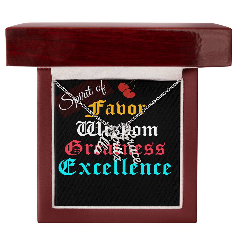 SPIRIT OF FAVOR,WISDOM,GREATNESS & EXCELLENCE MULTIPLE VERTICAL NAME NECKLACE