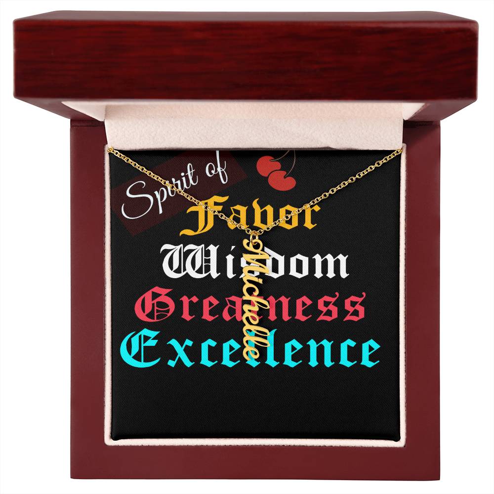 SPIRIT OF FAVOR,WISDOM,GREATNESS & EXCELLENCE MULTIPLE VERTICAL NAME NECKLACE