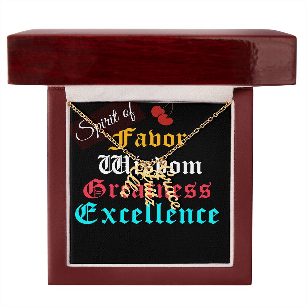 SPIRIT OF FAVOR,WISDOM,GREATNESS & EXCELLENCE MULTIPLE VERTICAL NAME NECKLACE