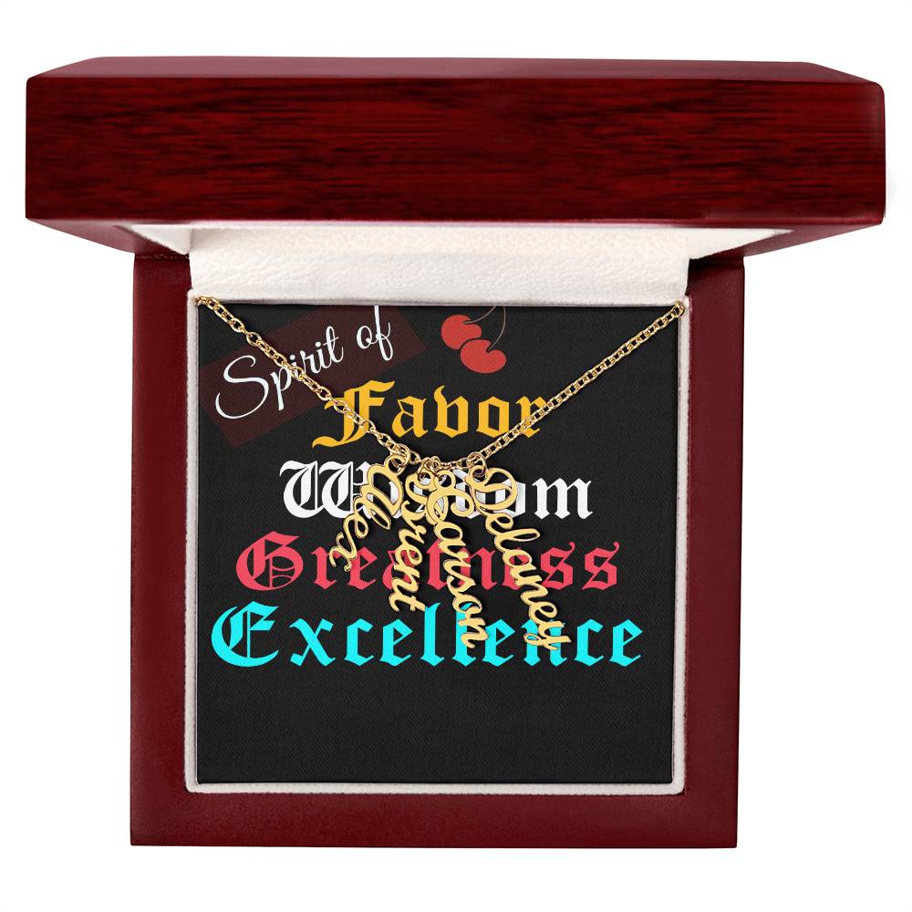SPIRIT OF FAVOR,WISDOM,GREATNESS & EXCELLENCE MULTIPLE VERTICAL NAME NECKLACE