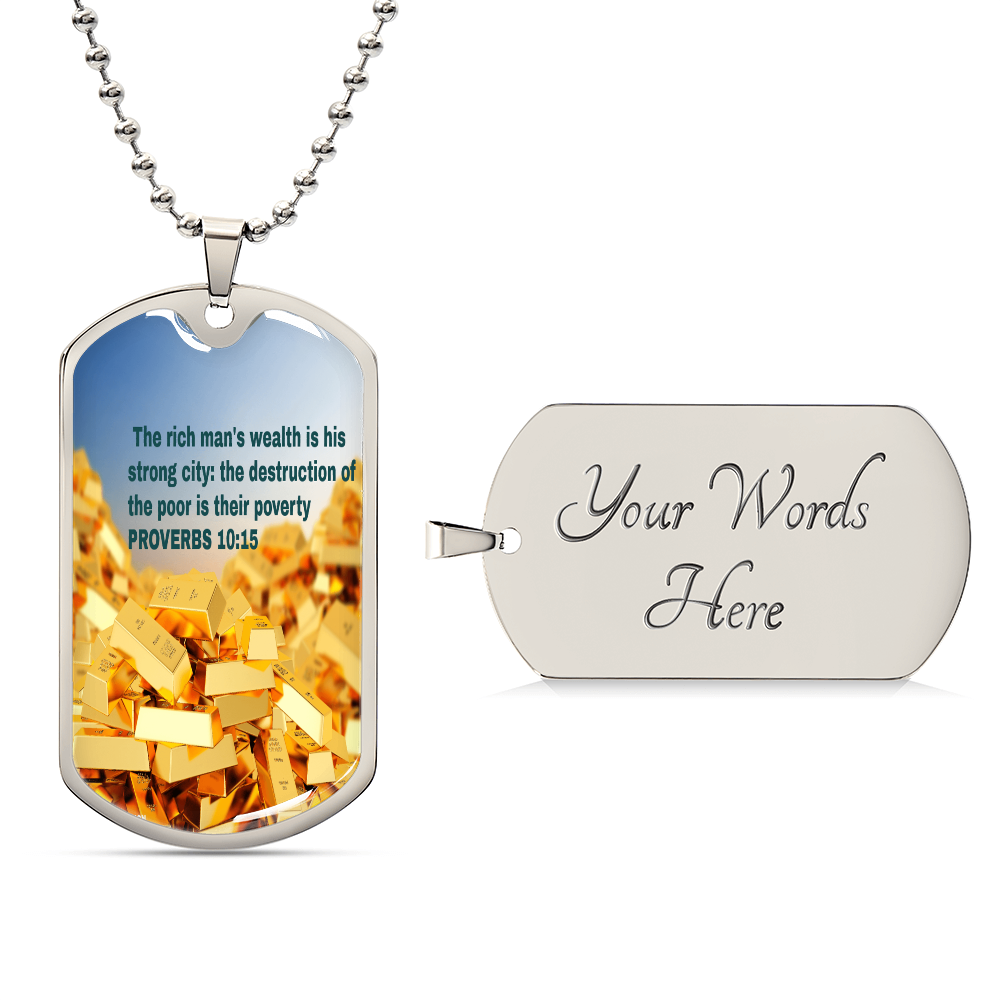 RICH  MAN'S WEALTH IS HIS STRONG CITY