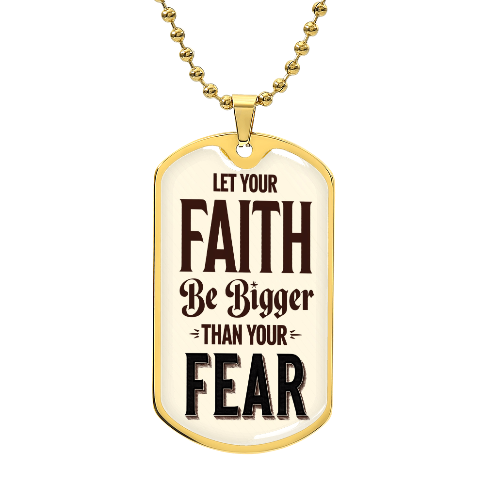 LET YOUR FAITH BE BIGGER THAN YOUR FEAR MILITARY CHAIN