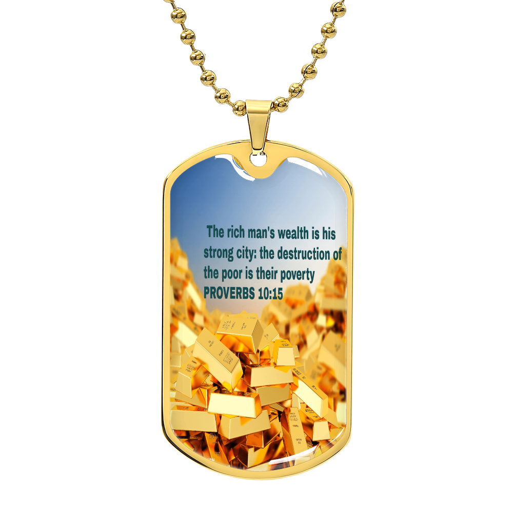 RICH  MAN'S WEALTH IS HIS STRONG CITY