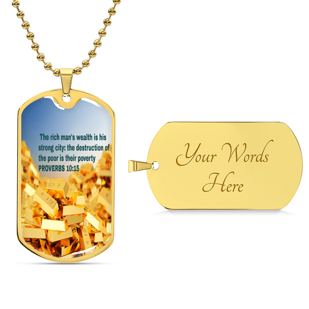 RICH  MAN'S WEALTH IS HIS STRONG CITY