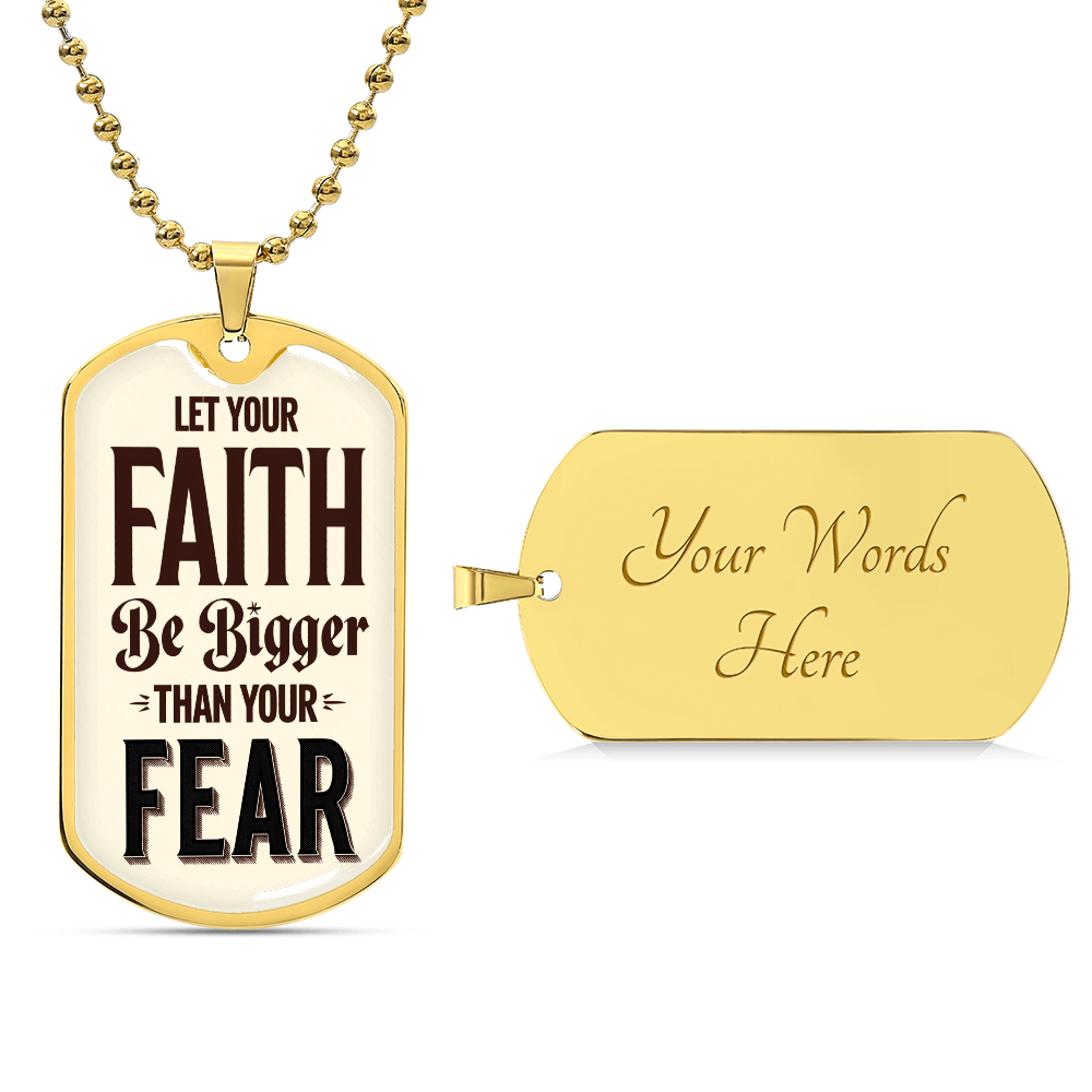 LET YOUR FAITH BE BIGGER THAN YOUR FEAR MILITARY CHAIN