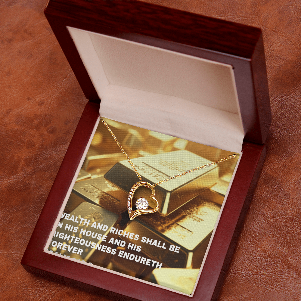 WEALTH AND RICHES SHALL BE IN HIS HOUSE Forever Love Necklace