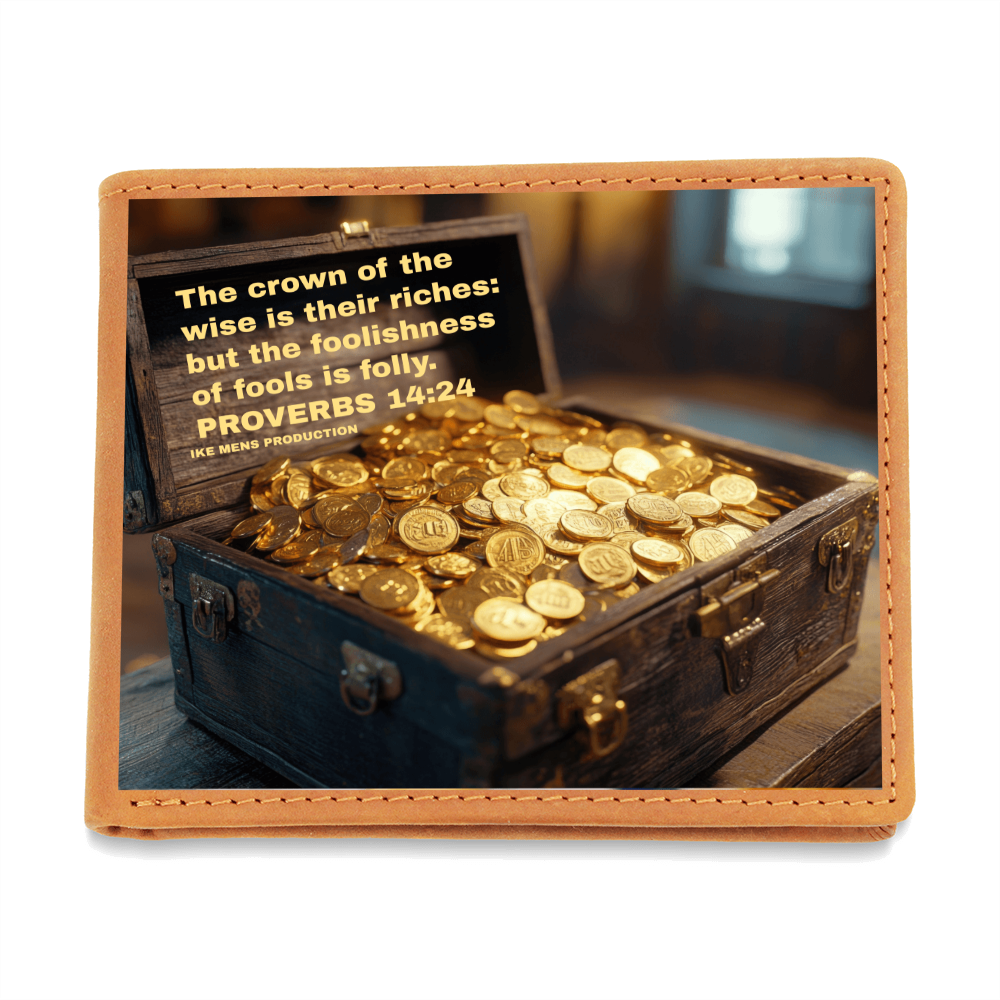 CROWN OF THE WISE IS THEIR RICHES