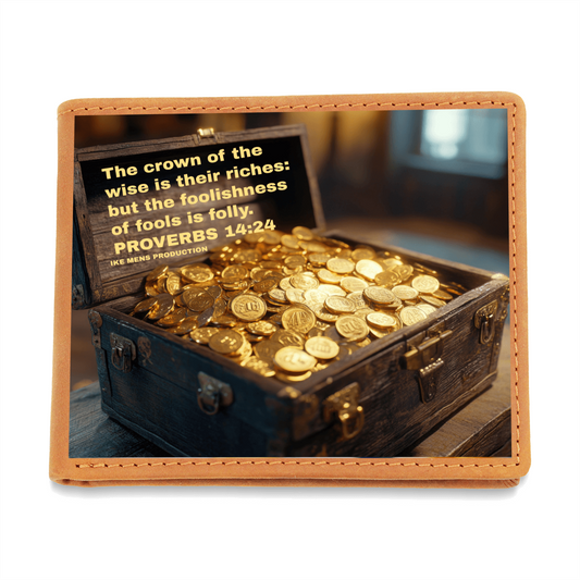 CROWN OF THE WISE IS THEIR RICHES