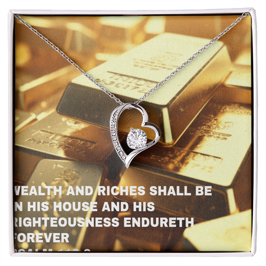 WEALTH AND RICHES SHALL BE IN HIS HOUSE Forever Love Necklace