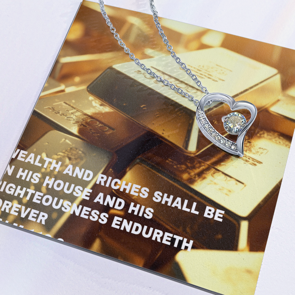 WEALTH AND RICHES SHALL BE IN HIS HOUSE Forever Love Necklace