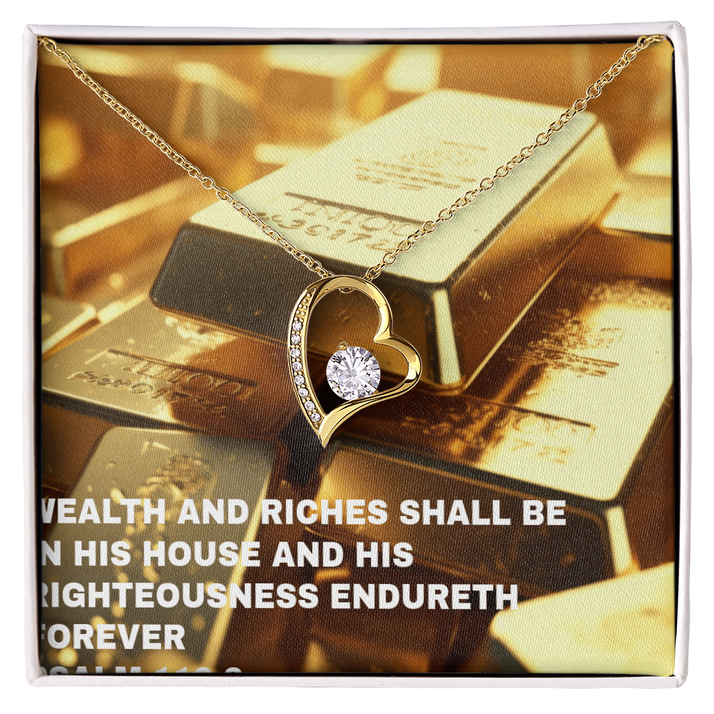 WEALTH AND RICHES SHALL BE IN HIS HOUSE Forever Love Necklace