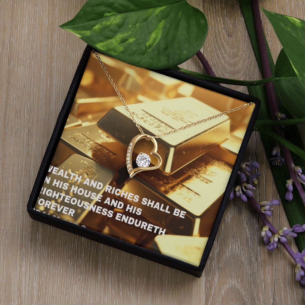 WEALTH AND RICHES SHALL BE IN HIS HOUSE Forever Love Necklace