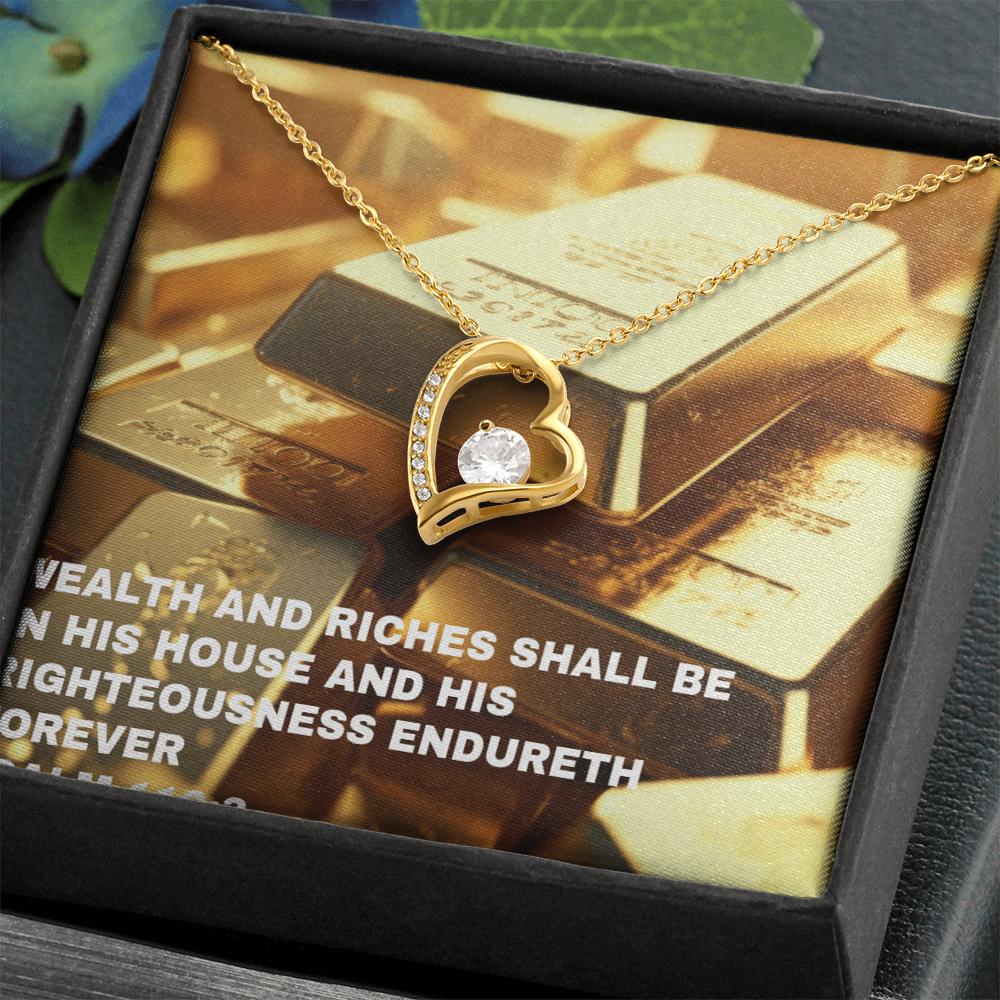 WEALTH AND RICHES SHALL BE IN HIS HOUSE Forever Love Necklace
